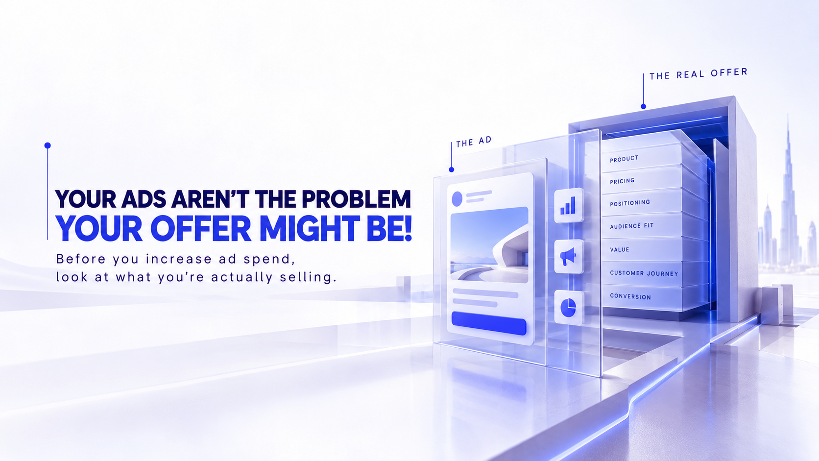 Look beyond the ad to product, pricing, positioning, audience fit, value, customer journey and conversion